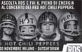 RDS al Datch Forum Milano con i Red Hot Chilli Peppers